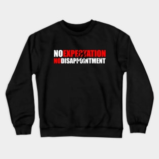 No Expectation No Disappointment Crewneck Sweatshirt